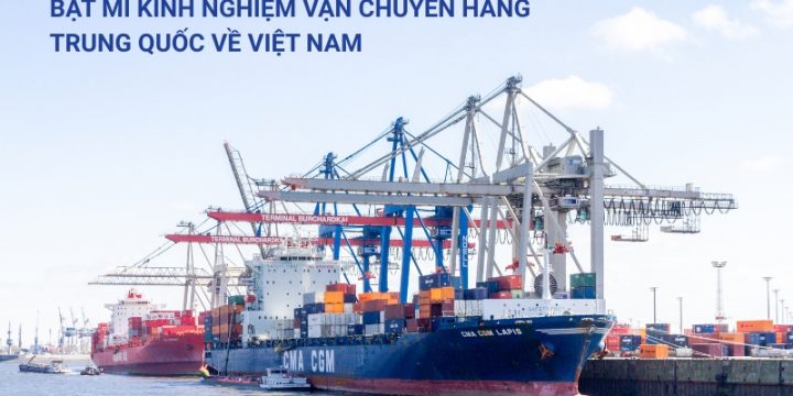 Bật Mí Kinh Nghiệm Vận Chuyển Hàng Trung Quốc Về Việt Nam